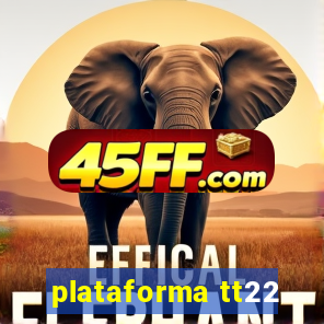 plataforma tt22